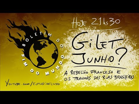 Boletim do Fim do Mundo - Gilet Junho? - com Gregório Duvivier *