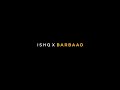 Ishq X Barbaad Love Song Lyrics Status Black Screen Lyrics Status