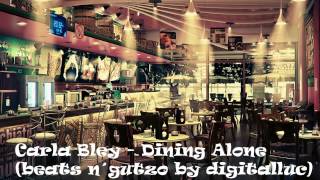 Carla Bley - Dining Alone (beats n´gutzo by digitalluc)