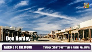 DON HENLEY   TALKIN&#39; TO THE MOON