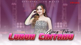 Download lagu Ajeng Febria ft OM Nirwana Comeback - Luruh Cintaku ( Live Music) mp3