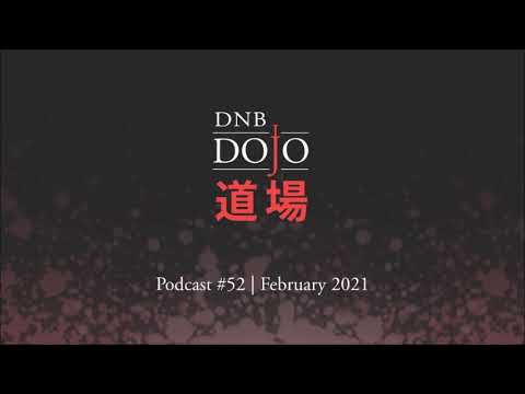 DNB Dojo Podcast #52 - Feb 2021