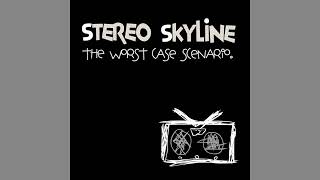 Stereo Skyline - If These Walls Could Talk, You Would Be In So Much Trouble Right Now