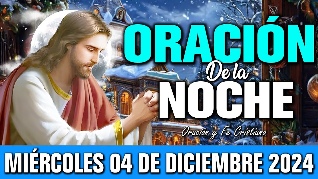 🌙 Oración de la Noche Miércoles 04 de diciembre de 2024 | Sueños tranquilos, Dios vela por ti