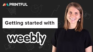Getting started with Weebly and Printful: print on demand tutorial | 2024