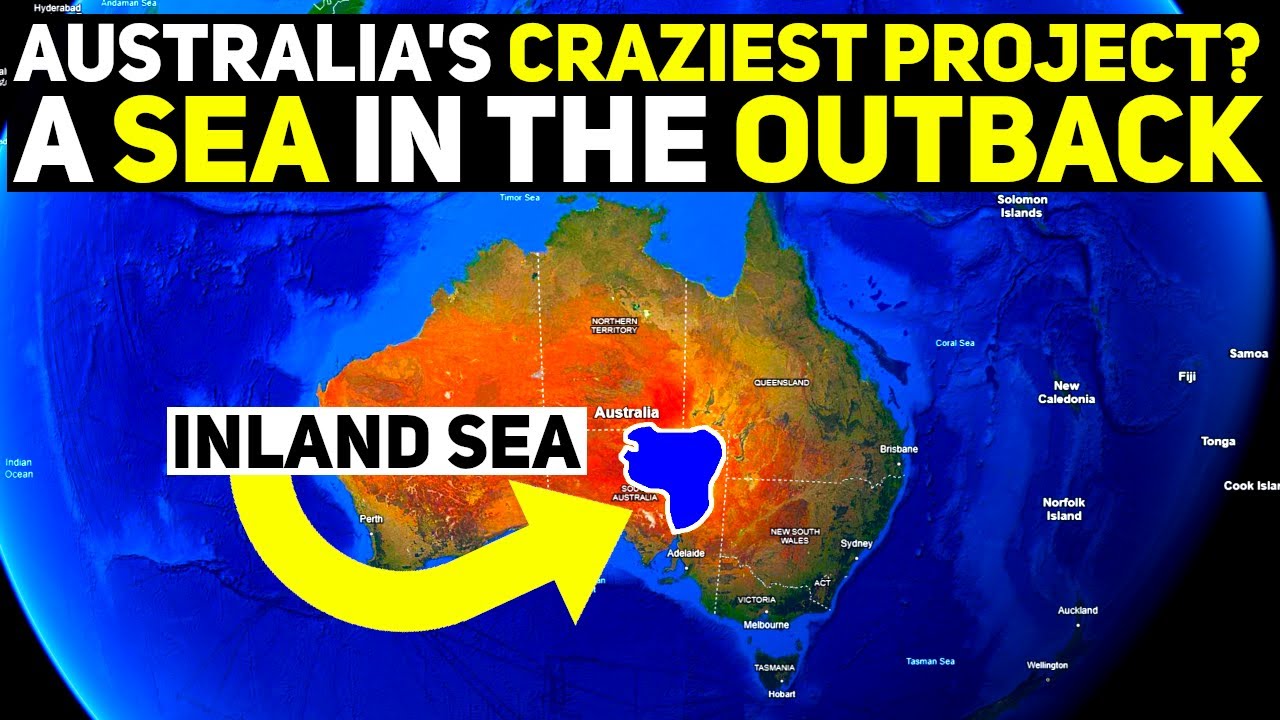 Australia’s Insane Plan To Build An Inland Sea