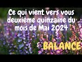 ♎ BALANCE ♎💐Ce qui vient vers vous durant la deuxième quinzaine du mois de Mai 2024 🌞