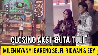 Download lagu MILEN APPEARED WITH SELFI, RIDWAN, & EBY DURING THE CLOSING OF LAST NIGHT'S ACTION mp3