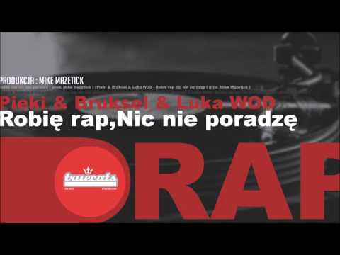 Bruksel & Pieki & LukaWOD - Robię rap Nic nie poradzę ( prod. TRUECATS )