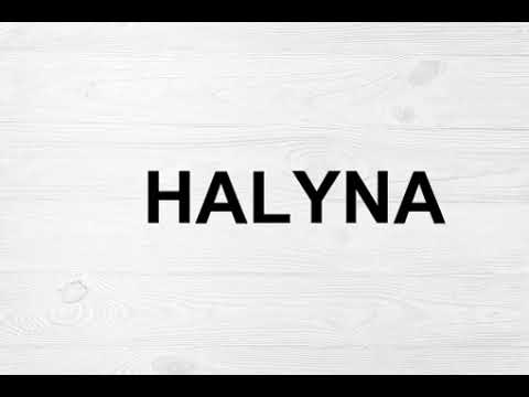 How To Pronounce Halyna