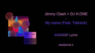 Jimmy Clash × DJ H.One - My Name (feat. Talksick) (Han/Rom/Eng/Esp Lyrics)