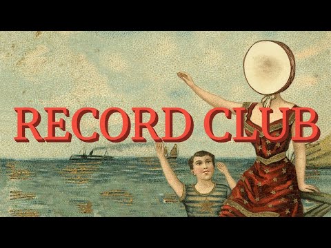 Neutral Milk Hotel’s IN THE AEROPLANE OVER THE SEA: Album Review & Breakdown | Record Club #62