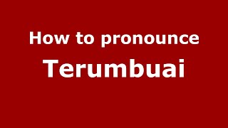 How to pronounce Terumbuai