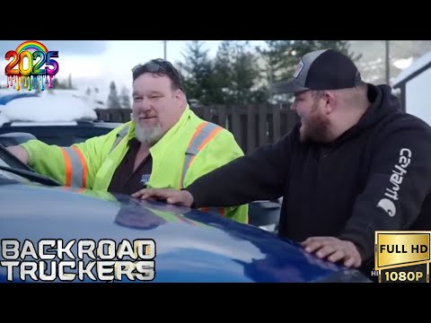 Backroad Truckers New 2025 🚂 S1.E4 ∙ Work Hard, Play Hard 🚂 Back Truckers Documentary Reality