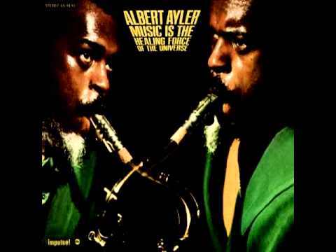 Albert Ayler "Music is the Healing Force of the Universe"