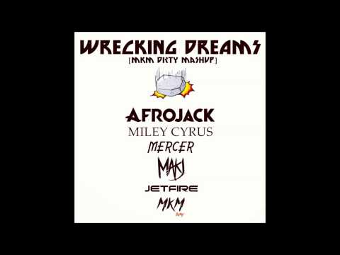 Wrecking Dreams (MKM Dirty Mashup) Afrojack vs. Mercer vs. Makj vs. JetFire