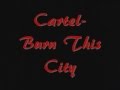 Cartel- Burn This Cty [Lyrics]