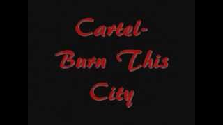 Cartel- Burn This Cty [Lyrics]