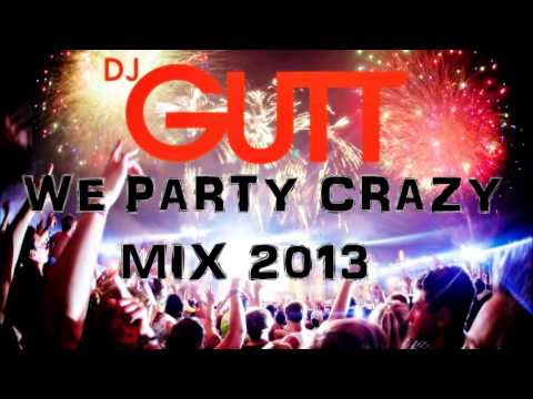 Dj Gutt   We Party Crazy July\August Mix 2013 (DirtyHard) tracklist available!