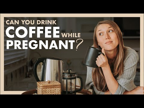 CAN I DRINK COFFEE DURING PREGNANCY | How Much Caffeine Is Too Much?