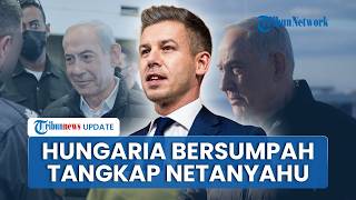 Negara Eropa Bersumpah Tangkap Netanyahu, PM Hungaria Buat Israel Terpojok & Tak Punya Sekutu