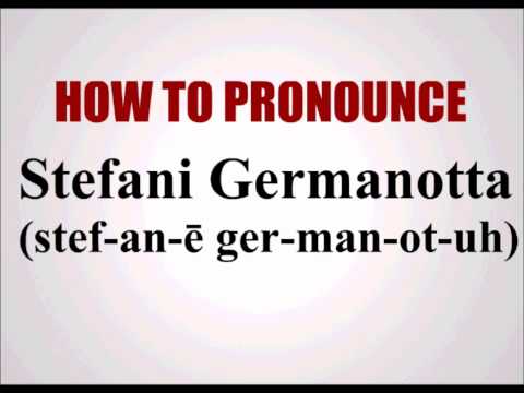 How To Pronounce Stefani Germanotta