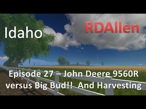 Farming Simulator 15 Idaho E27 - John Deere 9560R versus Big Bud