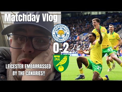 LEICESTER EMBARRASSED BY THE CANARIES!!|Leicester City 0-2 Norwich City|Matchday Vlog|
