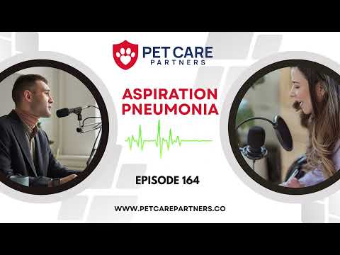 EP 164: Aspiration Pneumonia in Pets: Diagnosis Treatment and Management | Pet Care Partners Podcast