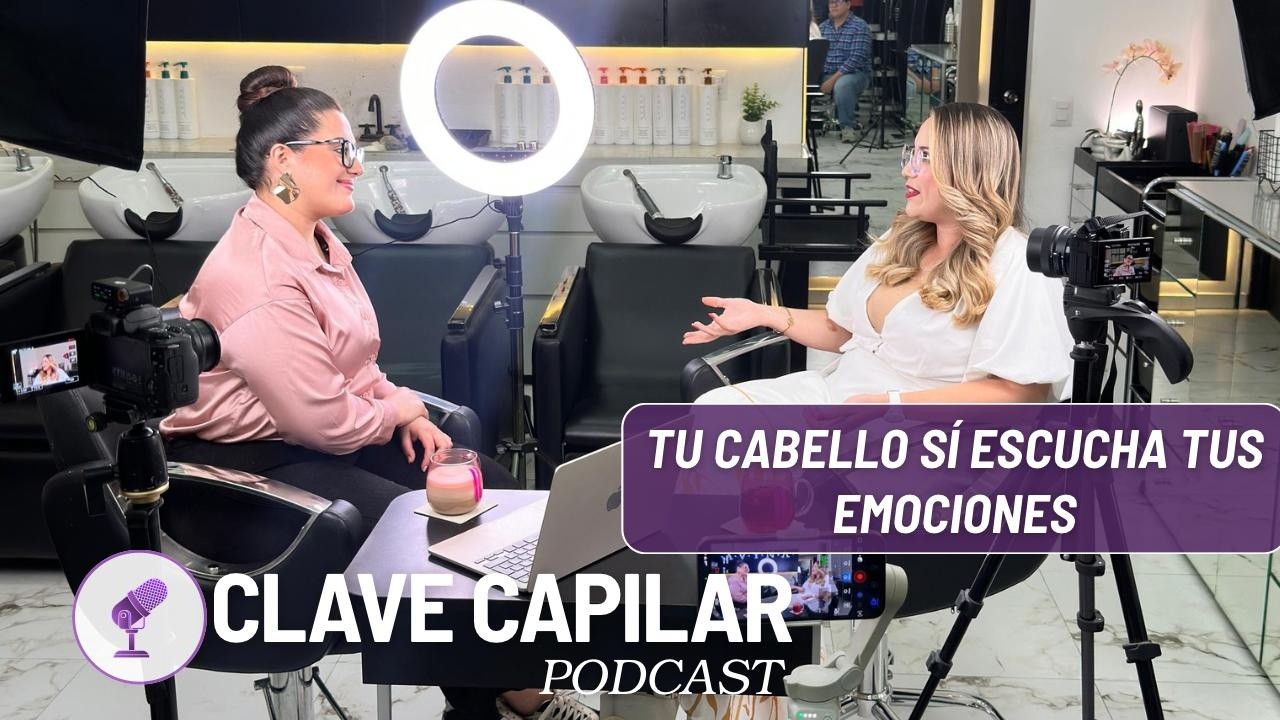 Tu cabello sí escucha tus emociones — Clave Capilar episodio 1