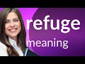 Refuge • definition of REFUGE