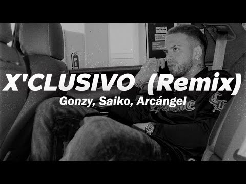 GONZY, SAIKO, ARCANGEL - X’CLUSIVO REMIX 🔥 (Letra)