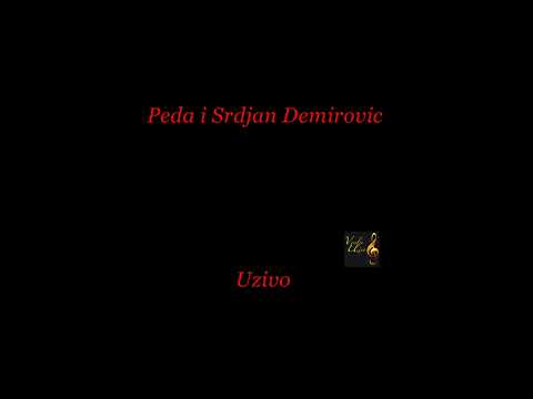 Peda i Srdjan Demirovic Uzivo