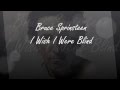 Bruce Springsteen - I wish I were Blind (Lyrics On ...