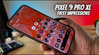 Google Pixel 9 Pro XL First Impressions!