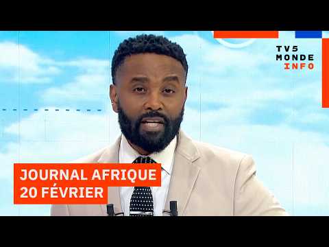 Le journal Afrique du vendredi 20 février 2026 sur TV5MONDE