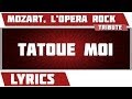 Paroles Tatoue Moi - Mozart L'Opera Rock ...