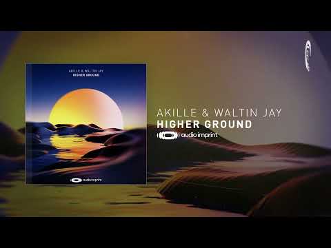 PROGRESSIVE TRANCE: Akille & Waltin Jay - Higher Ground [Audio Imprint] + LYRICS
