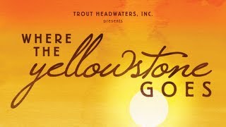 Where the Yellowstone Goes - Official Trailer