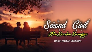 Download lagu SECOND CIVIL-AKU,KAU DAN KENANGAN | Rock Metal Version | Nostalgia mp3