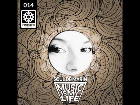 Soul De Marin - Music is My Life - Frosted Recordings