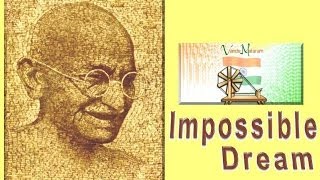 Impossible Dream - Mahatma Gandhi