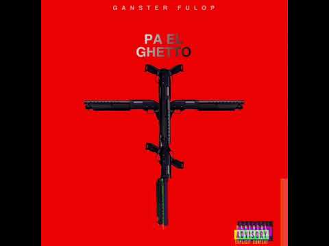 Ganster Fulop | PA EL GHETTO [Audio Oficial]