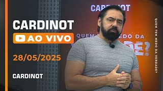 CARDINOT AO VIVO - 28/05/2025