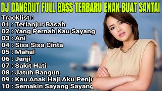 Download lagu DJ DANGDUT NONSTOP FULL ALBUM TERLANJUR BASAH YA SUDAH MANDI SEKALI - DANGDUT REMIX FULL BASS mp3 Download lagu DJ DANGDUT NONSTOP FULL ALBUM TERLANJUR BASAH YA SUDAH MANDI SEKALI - DANGDUT REMIX FULL BASS mp3
