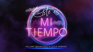 Este es mi TIempo | Hillary Benavidez X Lucía Parker | Video Lyric