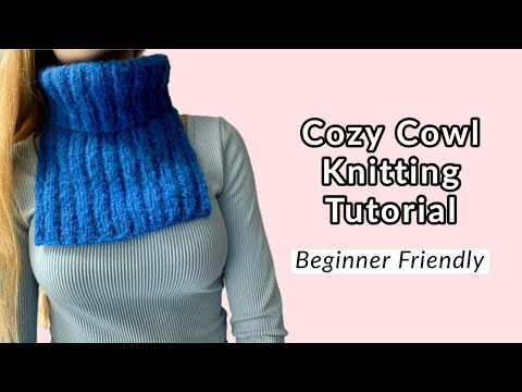 How to knit a cowl for beginners: A step-by-step tutorial