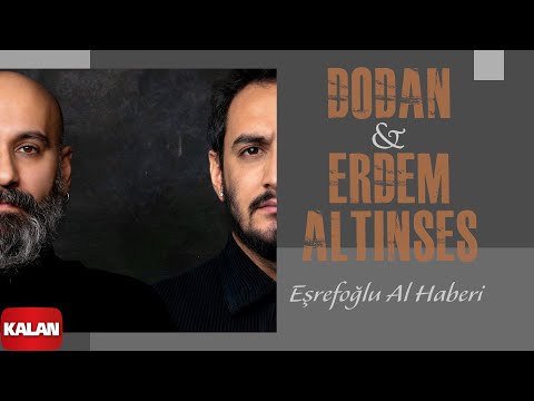 Dodan & Erdem Altınses - Eşrefoğlu Al Haberi © 2025 Kalan Müzik