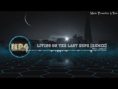 Living On The Last Hope [Remix] by Niklas Ahlström - [Electro Music]