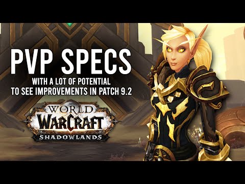 5 Class Specs That Could See Potential PvP Improvements In Patch 9.2! - WoW: Shadowlands 9.1.5